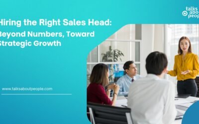 Hiring the Right Sales Head: Beyond Numbers, Toward Strategic Growth