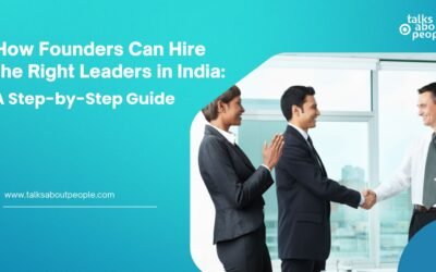 How Founders Can Hire the Right Leaders in India: A Step-by-Step Guide