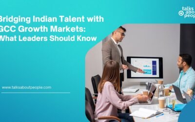 Bridging Indian Talent with GCC Growth Markets: What Leaders Should Know