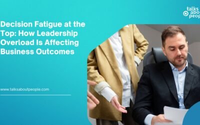 Decision Fatigue at the Top: How Leadership Overload Is Affecting Business Outcomes