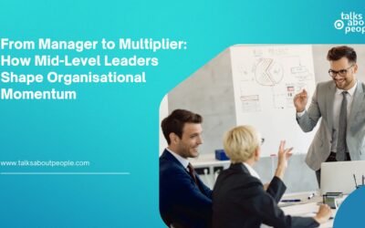 From Manager to Multiplier: How Mid-Level Leaders Shape Organisational Momentum